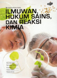 Image of Ensiklopedia Sains: Ilmuwan, Hukum Sains, dan Reaksi Kimia